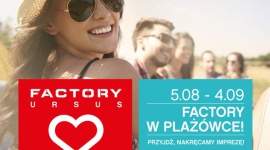 FACTORY URSUS KOCHA CHILL OUT LIFESTYLE, Moda - Jak połączyć chill out z zakupowym szaleństwem? Wszyscy goście Plażówki, za zakupy wybranych produktów w barze, otrzymują bony podarunkowe do sklepów w outlecie Factory Ursus. Zabawa trwa aż do 4 września.