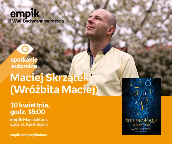 MACIEJ SKRZĄTEK (WRÓŻBITA MACIEJ) – SPOTKANIE AUTORSKIE – ŁÓDŹ