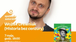 WOJTEK DREWNIAK (HBC) - SPOTKANIE AUTORSKIE - ŁÓDŹ LIFESTYLE, Książka - WOJTEK DREWNIAK ("HISTORIA BEZ CENZURY") - SPOTKANIE AUTORSKIE - ŁÓDŹ 7 maja, godz. 18:00 empik Manufaktura, Łódź, ul. Karskiego 5