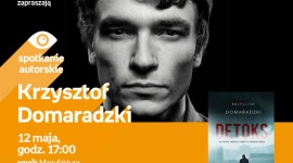 KRZYSZTOF DOMARADZKI - SPOTKANIE AUTORSKIE - ŁÓDŹ LIFESTYLE, Książka - KRZYSZTOF DOMARADZKI - SPOTKANIE AUTORSKIE - ŁÓDŹ 12 maja, godz. 17:00 empik Manufaktura, Łódź, ul. Karskiego 5