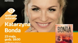 KATARZYNA BONDA - SPOTKANIE AUTORSKIE - ŁÓDŹ LIFESTYLE, Książka - KATARZYNA BONDA - SPOTKANIE AUTORSKIE - ŁÓDŹ 23 maja, godz. 18:00 empik Manufaktura, Łódź, ul. Karskiego 5