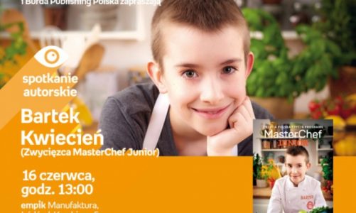 BARTEK KWIECIEŃ (ZWYCIĘZCA MASTERCHEF JUNIOR) – SPOTKANIE AUTORSKIE – ŁÓDŹ