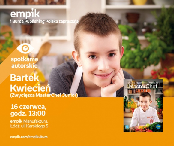 BARTEK KWIECIEŃ (ZWYCIĘZCA MASTERCHEF JUNIOR) – SPOTKANIE AUTORSKIE – ŁÓDŹ