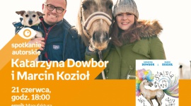 KATARZYNA DOWBOR i MARCIN KOZIOŁ - SPOTKANIE AUTORSKIE - ŁÓDŹ LIFESTYLE, Książka - KATARZYNA DOWBOR i MARCIN KOZIOŁ - SPOTKANIE AUTORSKIE - ŁÓDŹ 21 czerwca, godz. 18:00 empik Manufaktura, Łódź, ul. Karskiego 5