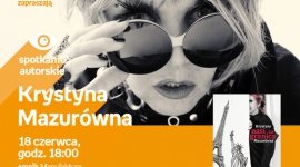 KRYSTYNA MAZURÓWNA - SPOTKANIE AUTORSKIE - ŁÓDŹ LIFESTYLE, Książka - KRYSTYNA MAZURÓWNA - SPOTKANIE AUTORSKIE - ŁÓDŹ 18 czerwca, godz. 18:00 empik Manufaktura, Łódź, ul. Karskiego 5