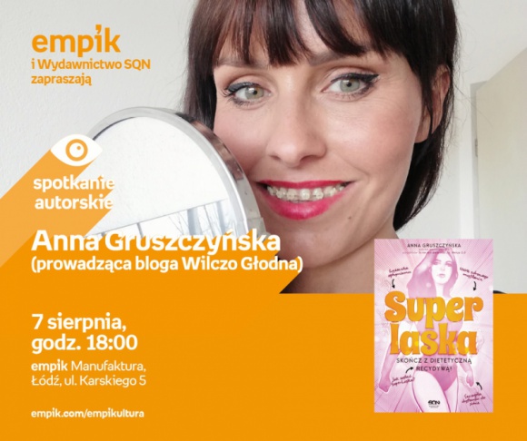 ANNA GRUSZCZYŃSKA (prowadząca blog WILCZO GŁODNA) – SPOTKANIE AUTORSKIEGO – ŁÓDŹ