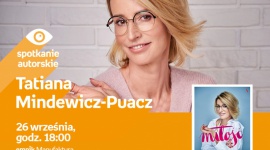 TATIANA MINDEWICZ-PUACZ - SPOTKANIE AUTORSKIE - ŁÓDŹ LIFESTYLE, Książka - TATIANA MINDEWICZ-PUACZ - SPOTKANIE AUTORSKIE - ŁÓDŹ 26 września, godz. 18:00 empik Manufaktura, Łódź, ul. Karskiego 5