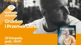 GRUBSON (TOMASZ IWANCA) i PRZEMEK CORSO - SPOTKANIE AUTORSKIE - ŁÓDŹ LIFESTYLE, Książka - GRUBSON (TOMASZ IWANCA) i PRZEMEK CORSO - SPOTKANIE AUTORSKIE - ŁÓDŹ 29 listopada, godz. 18:00 empik Manufaktura, Łódź, ul. Karskiego 5