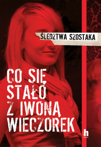 Śledztwa Szostaka. Co się stało z Iwoną Wieczorek?