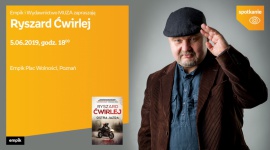 Spotkanie z Ryszardem Ćwirlejem LIFESTYLE, Książka - Ryszard Ćwirlej 6 czerwca, godz. 18:00 Empik Plac Wolności, Poznań ul. Ratajczaka 44