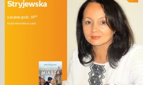 ANNA STRYJEWSKA – SPOTKANIE AUTORSKIE – ŁÓDŹ