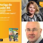 POCIĄG DO ŁODZI #8: ANNA KULIK i JACEK PERZYŃSKI – "SEKRETY ŁODZI. CZĘŚĆ 3"