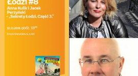 POCIĄG DO ŁODZI #8: ANNA KULIK i JACEK PERZYŃSKI - "SEKRETY ŁODZI. CZĘŚĆ 3" LIFESTYLE, Książka - Pociąg do Łodzi #8 Anna Kulik i Jacek Perzyński – „Sekrety Łodzi. Część 3.” 12 listopada, godz. 18:00 Empik Manufaktura, Łódź, ul. Karskiego 5