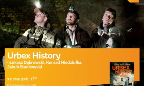 EKIPA URBEX HISTORY – SPOTKANIE AUTORSKIE – ŁÓDŹ