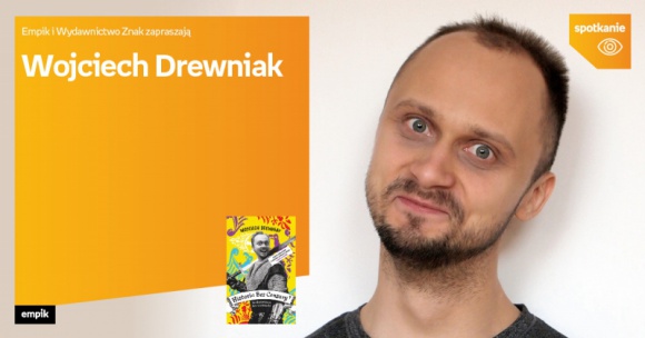 Wojciech Drewniak | Empik Stary Browar