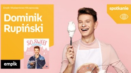 Dominik Rupiński w Empiku Supersam LIFESTYLE, Gwiazdy - Dominik Rupiński spotka się z fanami w katowickim Empiku Supersam 7 grudnia o godzinie 15:00.