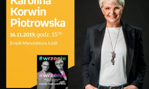 KAROLINA KORWIN-PIOTROWSKA – SPOTKANIE AUTORSKIE – ŁÓDŹ