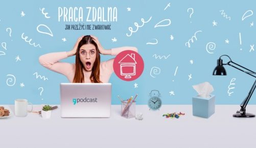 Praca zdalna – jak żyć i nie zwariować? Nowy podcast Empik Go