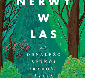 Nerwy w las. Jak odnaleźć spokój i radość życia